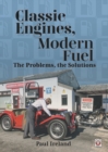 Classic Engines, Modern Fuel : The Problems, the Solutions - Book