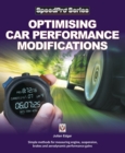 Optimising Car Performance Modifications : Simple methods for measuring engine, suspension, brakes and aerodynamic performance gains - eBook