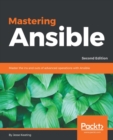 Mastering Ansible - Second Edition : Master the ins and outs of advanced operations with Ansible - eBook