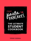 From Pasta to Pancakes : The Ultimate Student Cookbook - Book