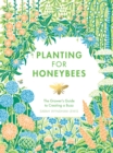 Planting for Honeybees : The Grower's Guide to Creating a Buzz - Book