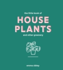 The Little Book of House Plants and Other Greenery - eBook