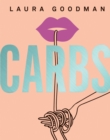 Carbs : From Weekday Dinners to Blow-out Brunches, Rediscover the Joy of the Humble Carbohydrate - eBook