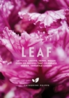 Leaf : Lettuce, Greens, Herbs, Weeds - Over 120 Recipes that Celebrate Varied, Versatile Leaves - eBook