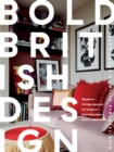 Bold British Design : Modern Living Spaces to Inspire Fearlessness and Creativity - eBook