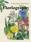Floriography : The Myths, Magic & Language of Flowers - Book