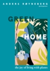 Green Home : The Joy of Living with Plants - eBook
