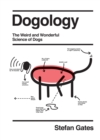 Dogology : The Weird and Wonderful Science of Dogs - eBook