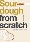 Sourdough : Slow Down, Make Bread - Book