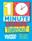 10-Minute Chinese Takeout : Simple, Classic Dishes Ready in Just 10 Minutes! - eBook