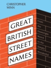 Great British Street Names : The Weird and Wonderful Stories Behind Our Favourite Streets, from Acacia Avenue to Albert Square - eBook