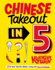 Chinese Takeout in 5 : 80 of Your Favourite Dishes Using Only Five Ingredients - eBook