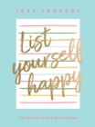 List Yourself Happy : 100 Lists to Inspire Real Change - Book