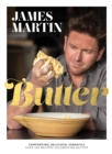 Butter : Comforting, Delicious, Versatile - Over 130 Recipes Celebrating Butter - Book