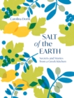 Salt of the Earth : Secrets and Stories From a Greek Kitchen - Book