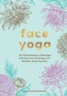 Face Yoga : The Revolutionary Massage and Exercise Technique for Healthy, Glowing Skin - Book
