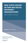 Non-State Violent Actors and Social Movement Organizations : Influence, Adaptation, and Change - Book