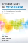 Developing Leaders for Positive Organizing : A 21st Century Repertoire for Leading in Extraordinary Times - Book