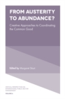 From Austerity to Abundance? : Creative Approaches to Coordinating the Common Good - Book