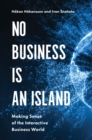 No Business is an Island : Making Sense of the Interactive Business World - Book