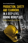 Production, Safety and Teamwork in a Deep-Level Mining Workplace : Perspectives from the Rock-Face - Book