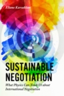 Sustainable Negotiation : What Physics Can Teach Us About International Negotiation - Book