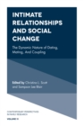 Intimate Relationships and Social Change : The Dynamic Nature of Dating, Mating, and Coupling - eBook