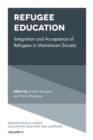 Refugee Education : Integration and Acceptance of Refugees in Mainstream Society - eBook