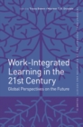 Work-Integrated Learning in the 21st Century : Global Perspectives on the Future - Book