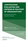 Justification, Evaluation and Critique in the Study of Organizations : Contributions from French Pragmatist Sociology - eBook