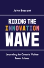 Riding the Innovation Wave : Learning to Create Value from Ideas - eBook