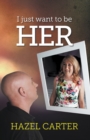 I Just Want to be Her - eBook