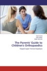 The Parents' Guide to Children's Orthopaedics : Slipped Upper Femoral Epiphysis - Book