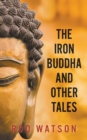 The Iron Buddha and Other Tales - Book