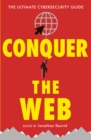 Conquer the Web : The Ultimate Cybersecurity Guide - Book