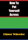 How To Put Yourself Across - eBook