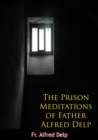 The Prison Meditations of Father Alfred Delp - eBook
