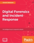 Digital Forensics and Incident Response : A practical guide to deploying digital forensic techniques in response to cyber security incidents - eBook