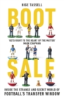 Boot Sale : Inside the Strange and Secret World of Football's Transfer Window - Book