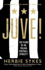 Juve! : 100 Years of an Italian Football Dynasty - Book