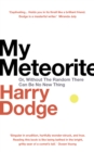 My Meteorite : Or, Without The Random There Can Be No New Thing - Book