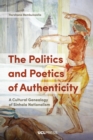 The Politics and Poetics of Authenticity : A Cultural Genealogy of Sinhala Nationalism - eBook