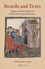 Beards and Texts : Images of Masculinity in Medieval German Literature - Book
