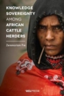 Knowledge Sovereignty Among African Cattle Herders - Book