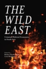 The Wild East : Criminal Political Economies in South Asia - eBook
