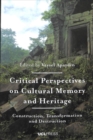 Critical Perspectives on Cultural Memory and Heritage : Construction, Transformation and Destruction - Book