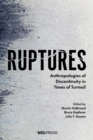 Ruptures : Anthropologies of Discontinuity in Times of Turmoil - eBook