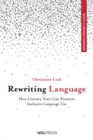 Rewriting Language : How Literary Texts Can Promote Inclusive Language Use - Book