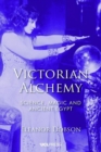 Victorian Alchemy : Science, Magic and Ancient Egypt - Book