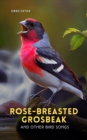 Rose-breasted Grosbeak and Other Bird Songs - eAudiobook